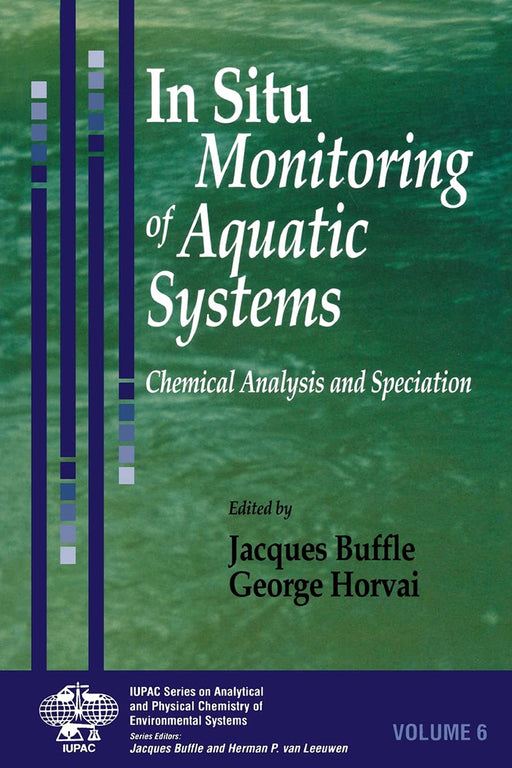 In Situ Monitoring Of Aquatic Systems: Chemical Analysis and Speciation by Jacques Buffle/George Horvai