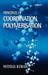 Principles Of Coordination Polymerisation: Heterogeneous and Homogeneous Catalysis in Polymer Chemistry by Witold Kuran