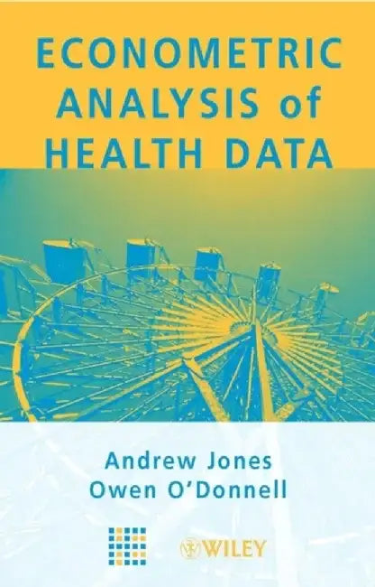 Econometric Analysis of Health Data by Editor: Andrew M. Jones, Editor: Owen O'Donnell