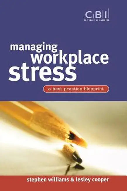 Managing Workplace Stress: A Best Practice Blueprint by Stephen Williams