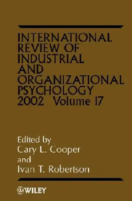International Review of Industrial and Organizational Psychology, 2002 Volume 17 by Cary L. Cooper