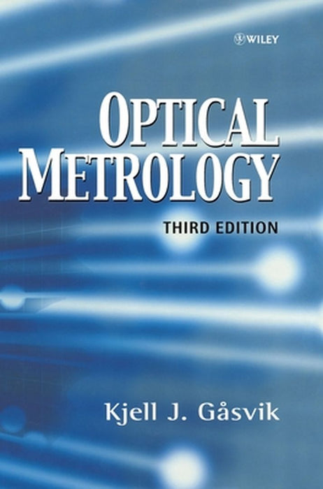 Optical Metrology by Kjell J. Gasvik