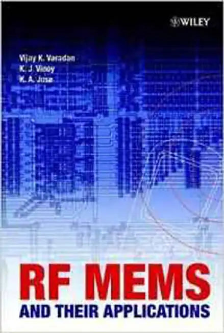 Rf Mems And Their Applications by Vijay K. Varadan, K.J. Vinoy, K.A. Jose