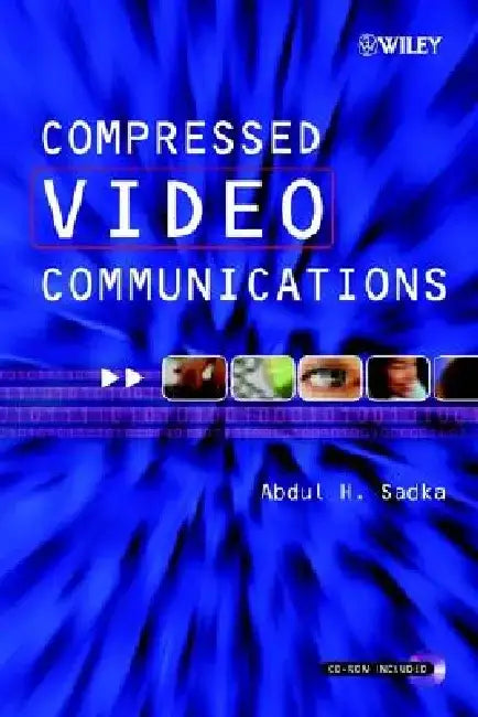 Compressed Video Communications by Abdul H. Sadka