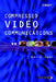 Compressed Video Communications by Abdul H. Sadka