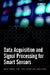 Data Acquisition and Signal Processing for Smart Sensors by Nikolay V. Kirianaki