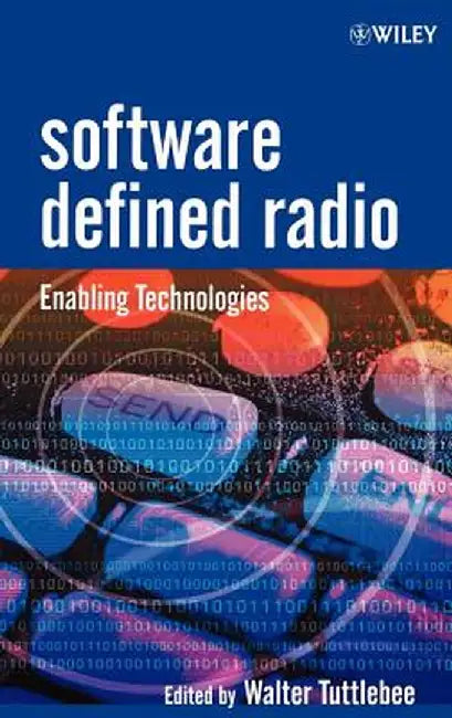 Software Defined Radio: Enabling Technologies by Walter H. W. Tuttlebee