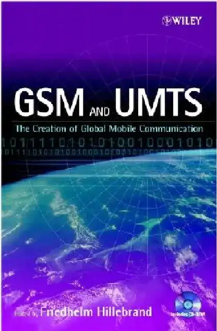 GSM and Umts: The Creation of Global Mobile Communication by Friedhelm Hillebrand