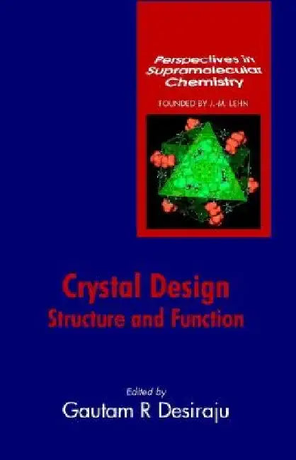Crystal Design: Structure and Function by Gautam R. Desiraju