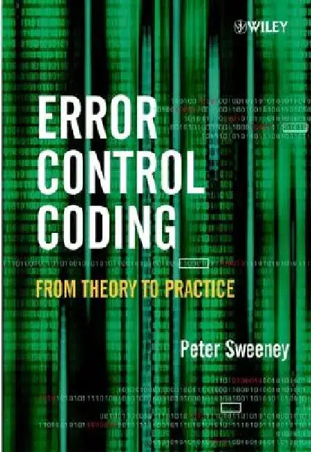 Error Control Coding: From Theory to Practice by Peter Sweeney