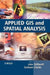Applied GIS and Spatial Analysis by John Stillwell