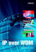 IP Over Wdm by Kevin H. Liu