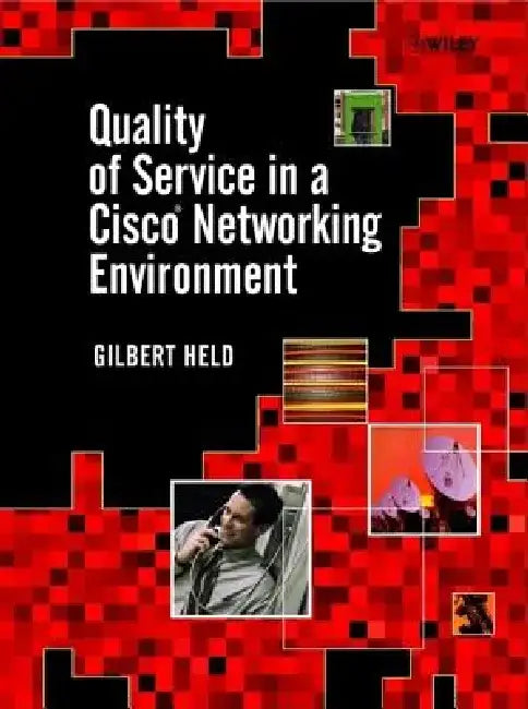 Quality of Service in a Cisco Networking Environment by Gilbert Held