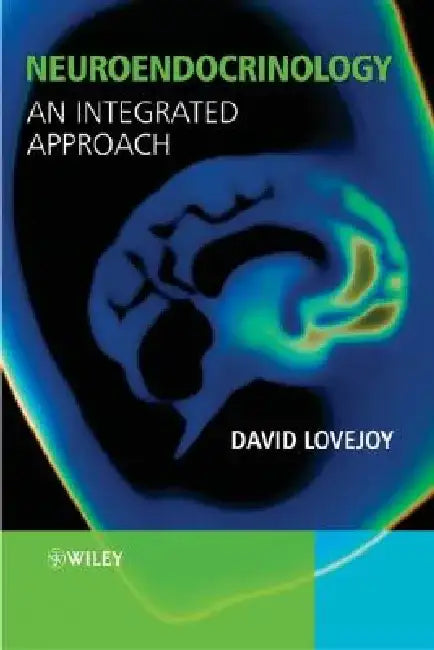 Neuroendocrinology: An Integrated Approach by David A. Lovejoy