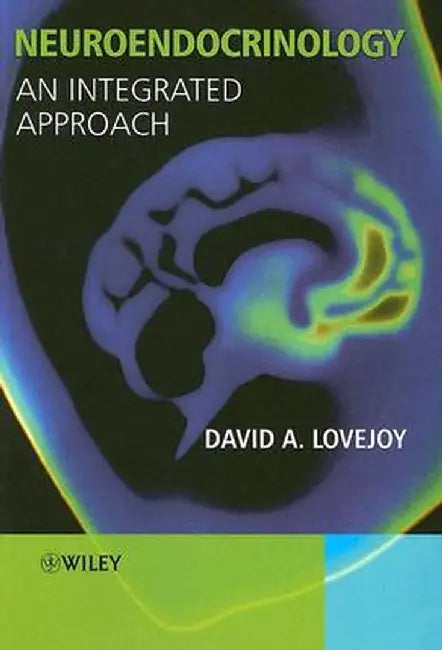 Neuroendocrinology: An Integrated Approach by David A. Lovejoy