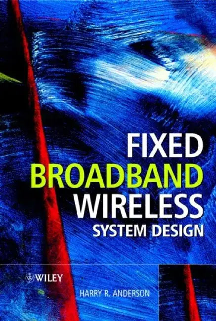 Fixed Broadband Wireless System Design by Harry R. Anderson