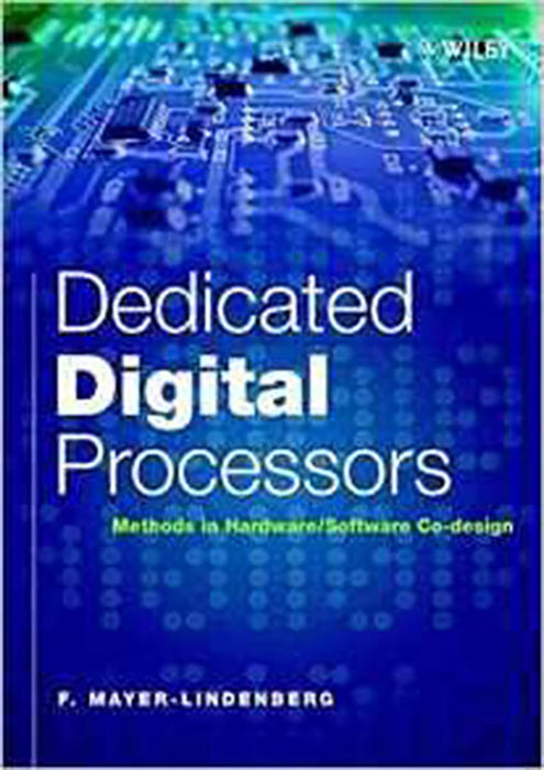 Dedicated Digital Processors: Methods In Hardware Software Co-Design