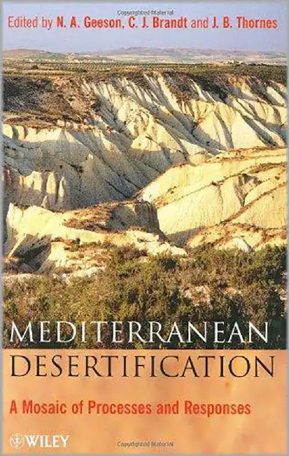 Mediterranean Desertification: A Mosaic of Processes and Responses by N.A. Geeson, C.J. Brandt