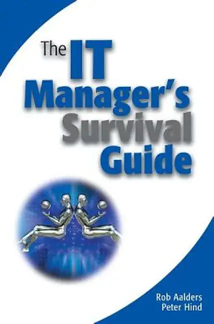 The It Manager's Survival Guide by Rob Aalders