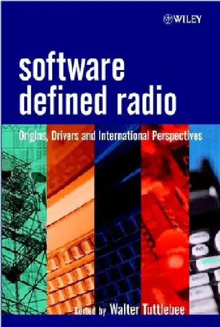 Software Defined Radio: Origins, Drivers and International Perspectives by Walter H. W. Tuttlebee