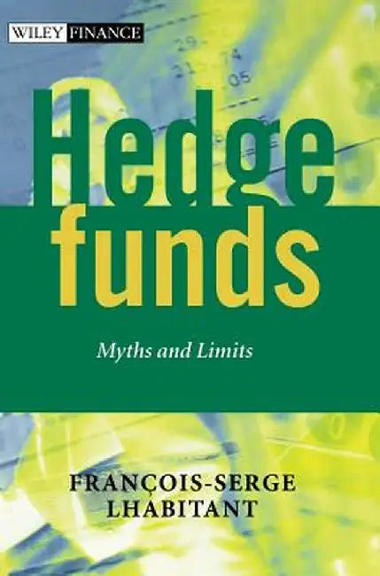 Hedge Funds: Myths and Limits by Francois-Serge Lhabitant