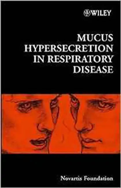 Mucus Hypersecretion In Respiratory Disease by Novartis Foundation