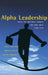 Alpha Leadership: Tools for Business Leaders Who Want More from Life by Anne Deering