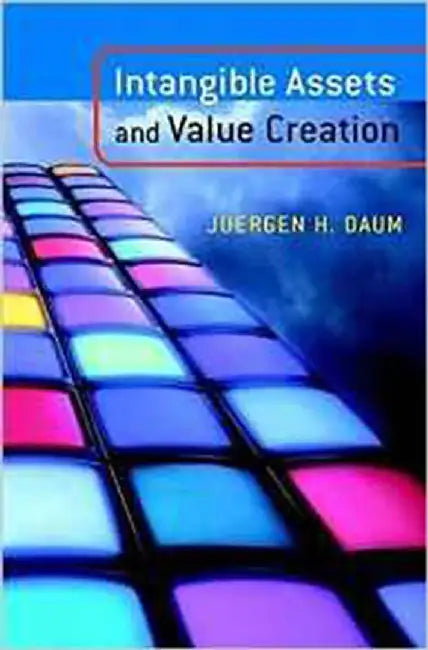 Intangible Assets And Value Creation by Juergen H. Daum