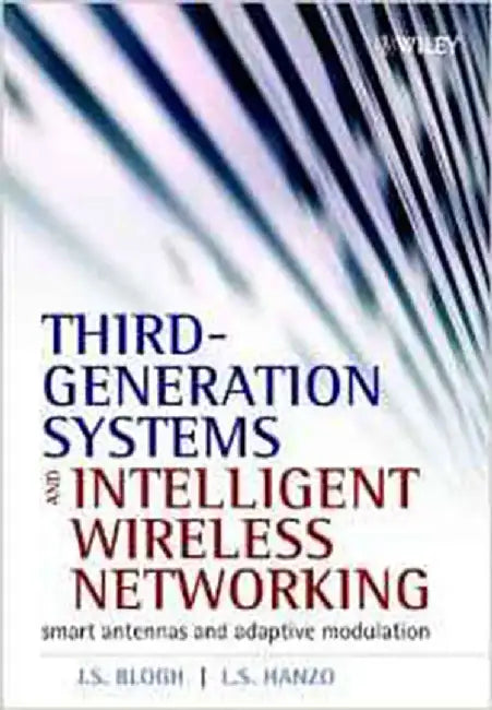 Third-Generation Systems And Intelligent Wireless Networking: Smart Antennas and Adaptive Modulation by J.S. Blogh, Lajos L. Hanzo