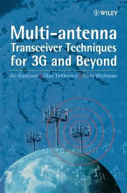 Multi-Antenna Transceiver Techniques for 3g and Beyond by Ari Hottinen