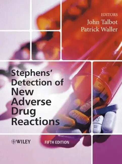 Stephens' Detection of New Adverse Drug Reactions, 5th Edition by Editor: John Talbot, Editor: Patrick Waller