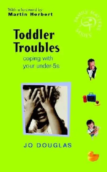 Toddler Troubles: Coping with Your Under-5s by Jo Douglas