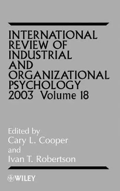 International Review of Industrial and Organizational Psychology, 2003 Volume 18 by Cary L. Cooper