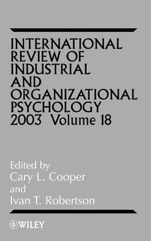 International Review of Industrial and Organizational Psychology, 2003 Volume 18 by Cary L. Cooper