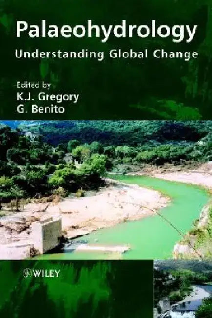 Palaeohydrology: Understanding Global Change by K. J. Gregory