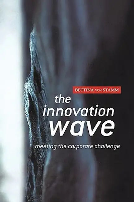 The Innovation Wave: Addressing Future Challenges by Bettina Von Stamm