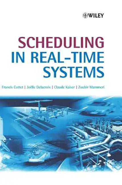 Scheduling in Real-Time Systems by Francis Cottet