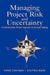 Managing Project Risk and Uncertainty: A Constructively Simple Approach to Decision Making by Chris Chapman