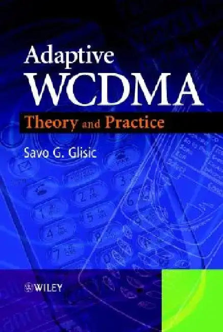 Adaptive Wcdma: Theory and Practice by Savo G. Glisic