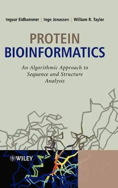 Protein Bioinformatics: An Algorithmic Approach to Sequence and Structure Analysis by Ingvar Eidhammer