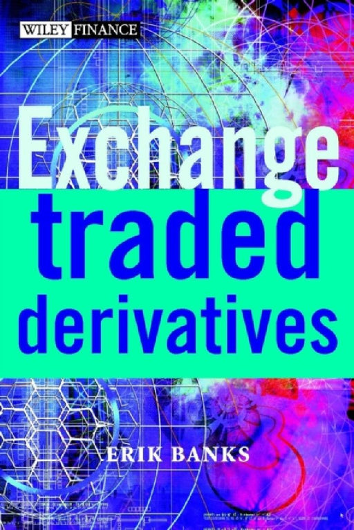 Exchange Traded Derivatives  by Erik Banks