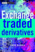Exchange Traded Derivatives  by Erik Banks