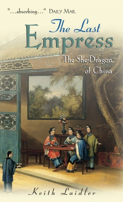 The Last Empress: The She-dragon of China by Keith Laidler