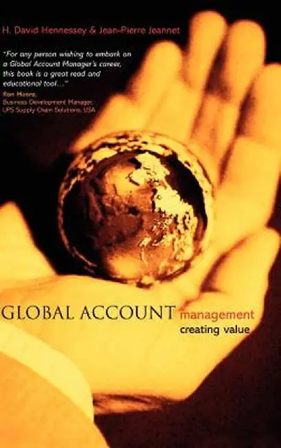 Global Account Management: Creating Value by H. David Hennessey