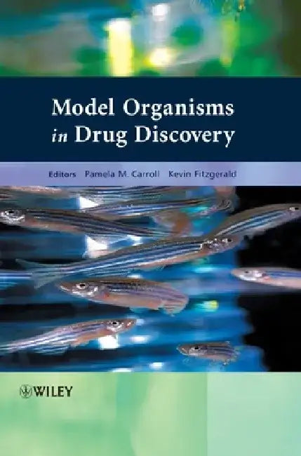 Model Organisms in Drug Discovery by Pamela M. Carroll