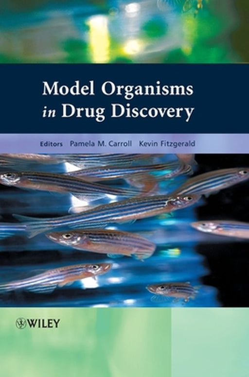 Model Organisms in Drug Discovery by Pamela M. Carroll