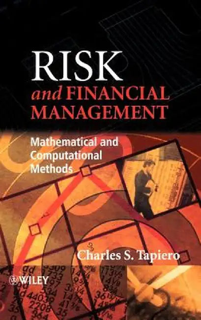 Risk and Financial Management: Mathematical and Computational Methods by Charles S. Tapiero