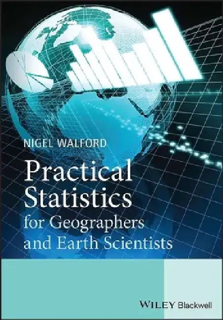 Practical Statistics for Geographers and Earth Scientists by Nigel Walford