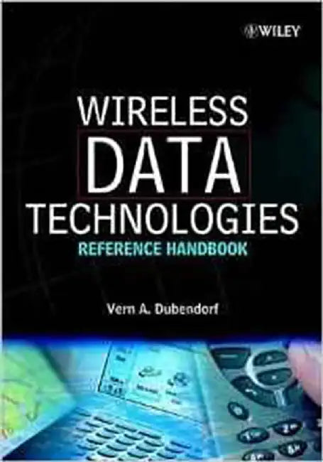 Wireless Data Technologies by Vern A. Dubendorf