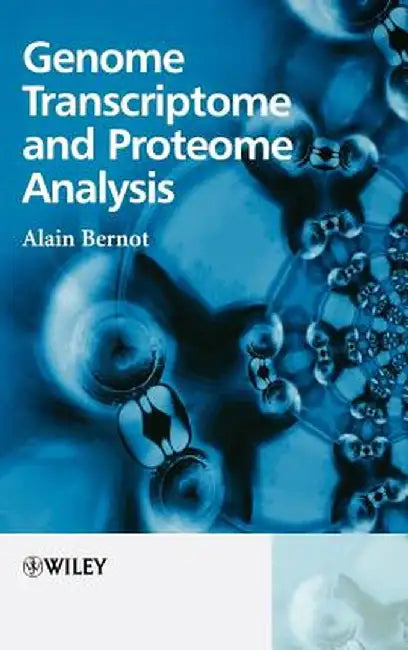Genome Transcriptome and Proteome Analysis by Alain Bernot